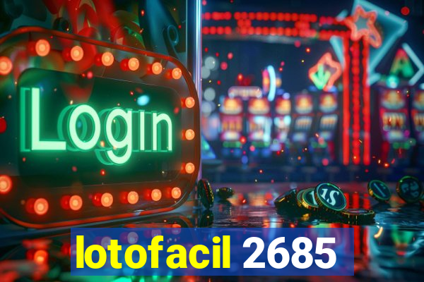 lotofacil 2685