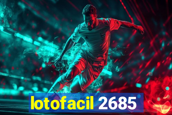 lotofacil 2685