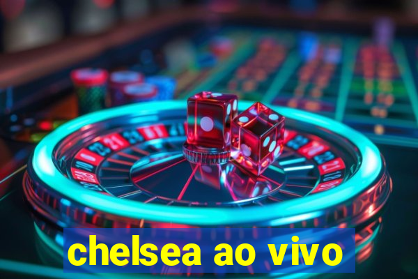 chelsea ao vivo