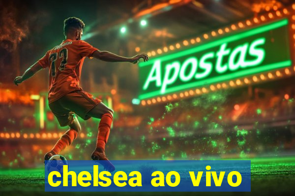 chelsea ao vivo