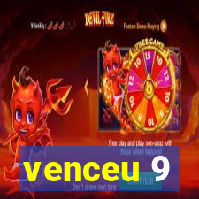 venceu 9