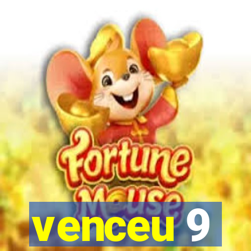 venceu 9