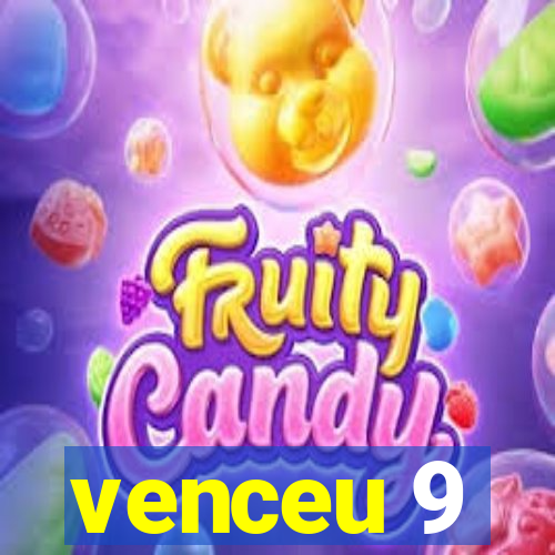 venceu 9