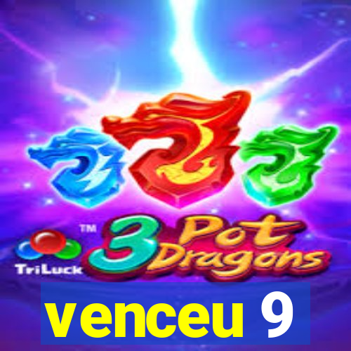 venceu 9