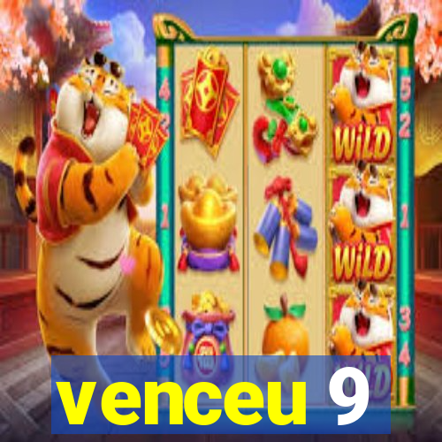 venceu 9