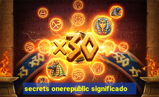 secrets onerepublic significado