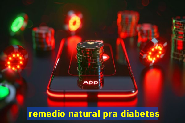 remedio natural pra diabetes