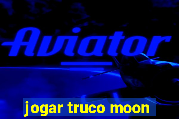 jogar truco moon