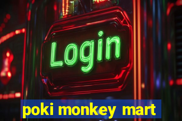 poki monkey mart