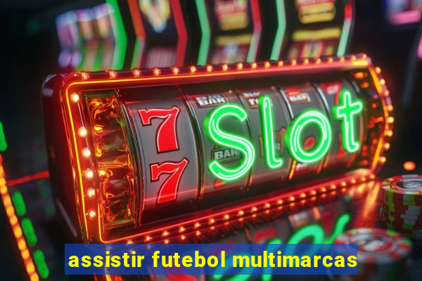 assistir futebol multimarcas