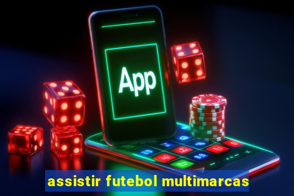 assistir futebol multimarcas