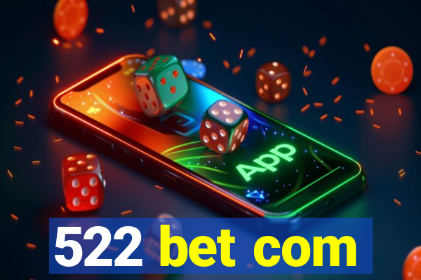 522 bet com