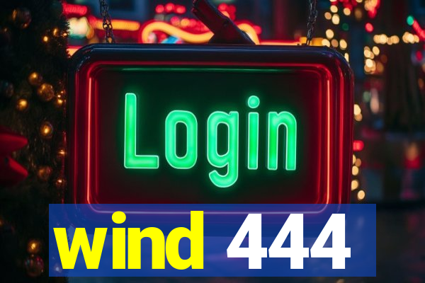 wind 444