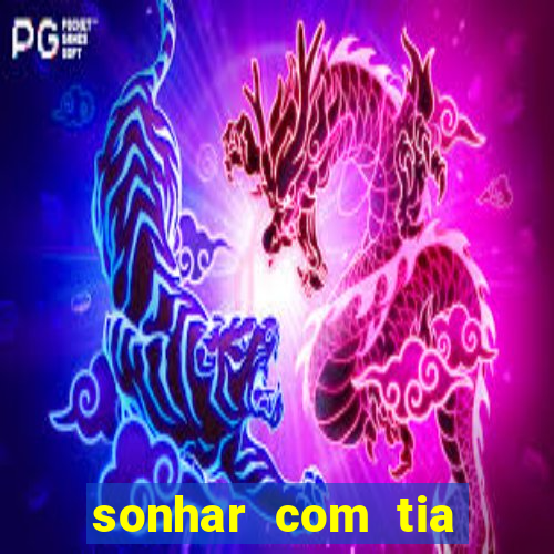 sonhar com tia falecida jogo do bicho