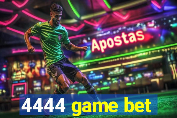 4444 game bet