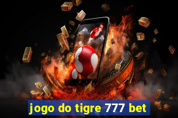 jogo do tigre 777 bet