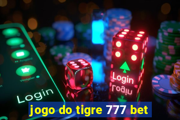 jogo do tigre 777 bet