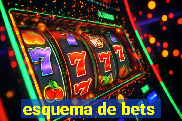 esquema de bets