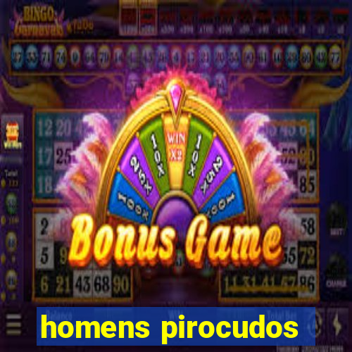 homens pirocudos