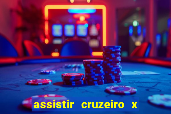 assistir cruzeiro x gremio ao vivo