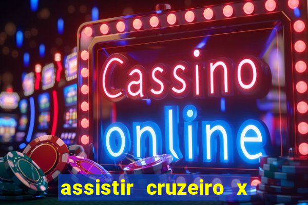 assistir cruzeiro x gremio ao vivo