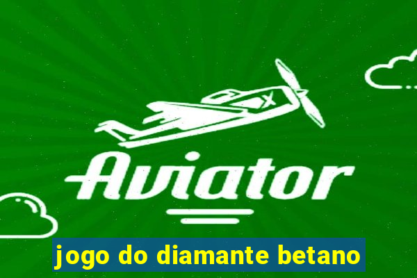 jogo do diamante betano