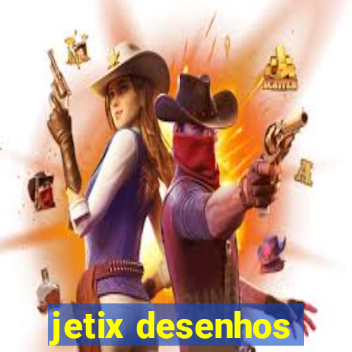 jetix desenhos