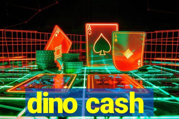 dino cash