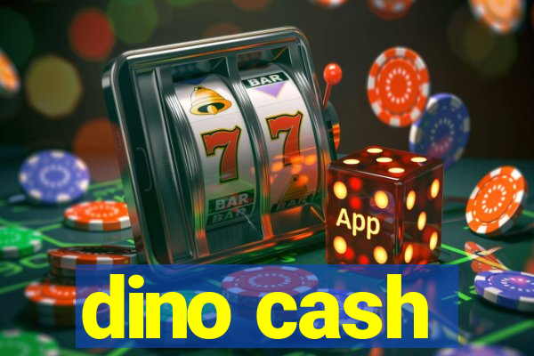 dino cash