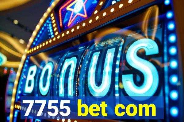 7755 bet com