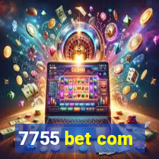 7755 bet com