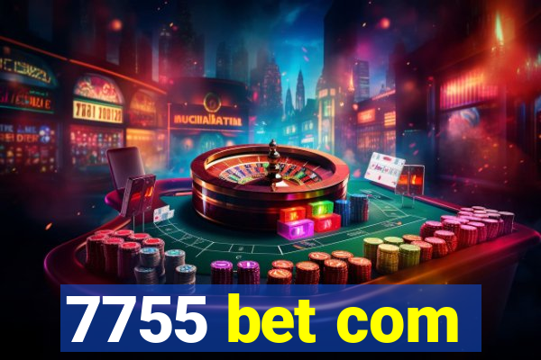 7755 bet com