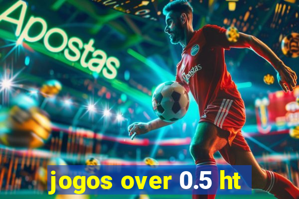 jogos over 0.5 ht