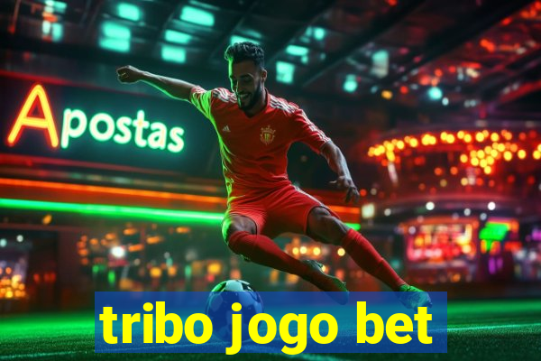 tribo jogo bet