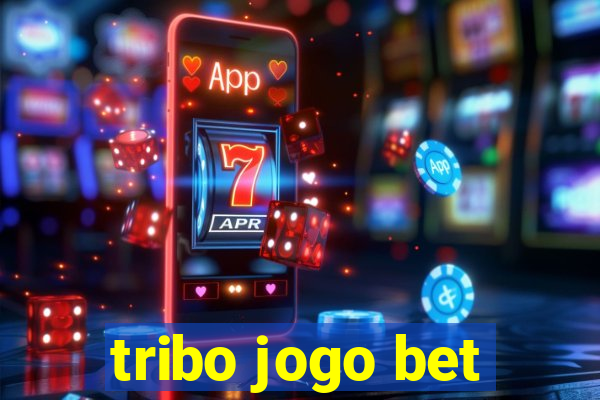 tribo jogo bet