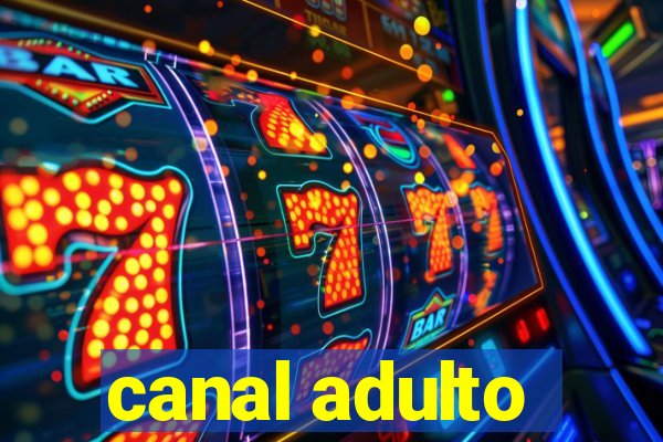 canal adulto