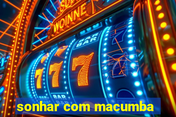 sonhar com macumba