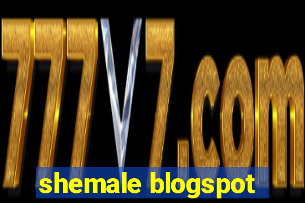 shemale blogspot