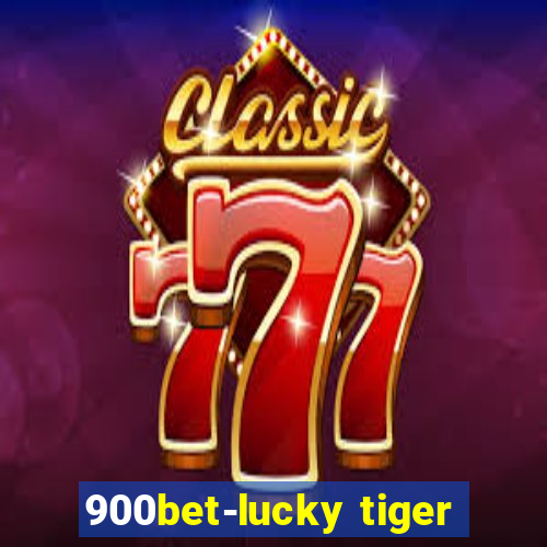 900bet-lucky tiger