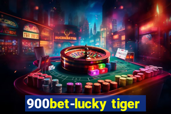 900bet-lucky tiger