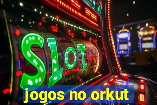 jogos no orkut