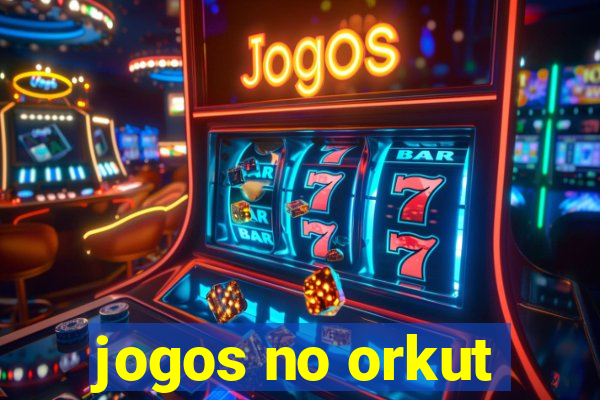 jogos no orkut