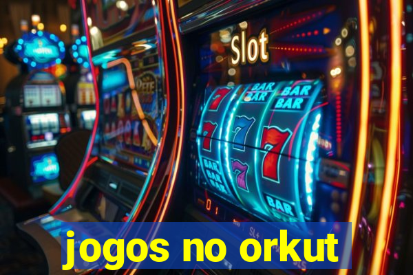 jogos no orkut