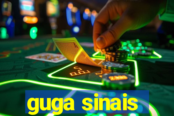 guga sinais