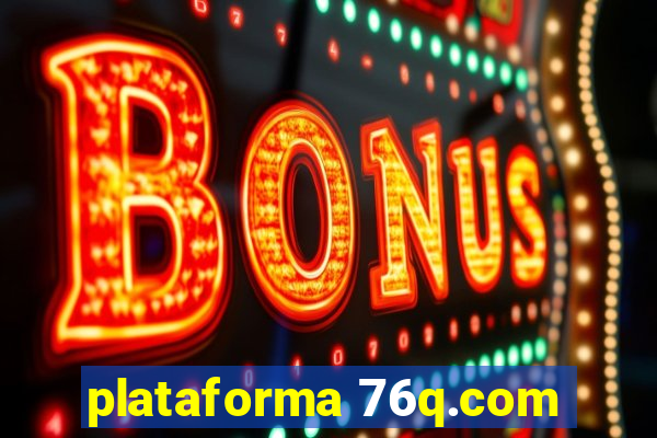 plataforma 76q.com