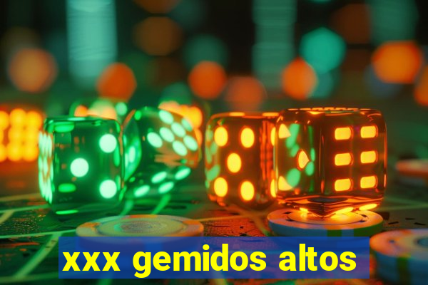 xxx gemidos altos