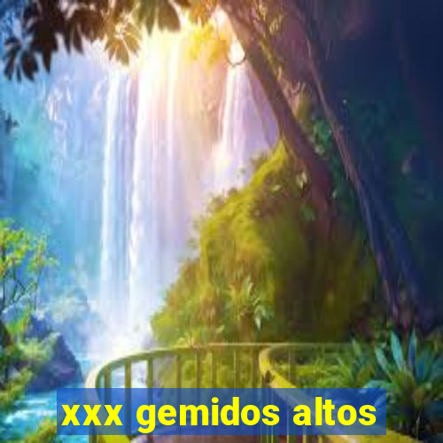 xxx gemidos altos