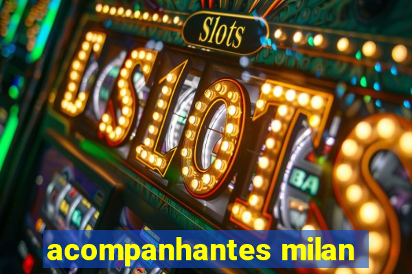 acompanhantes milan