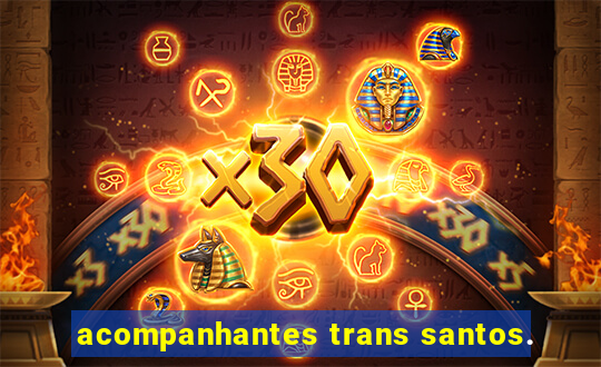 acompanhantes trans santos.