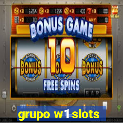 grupo w1 slots